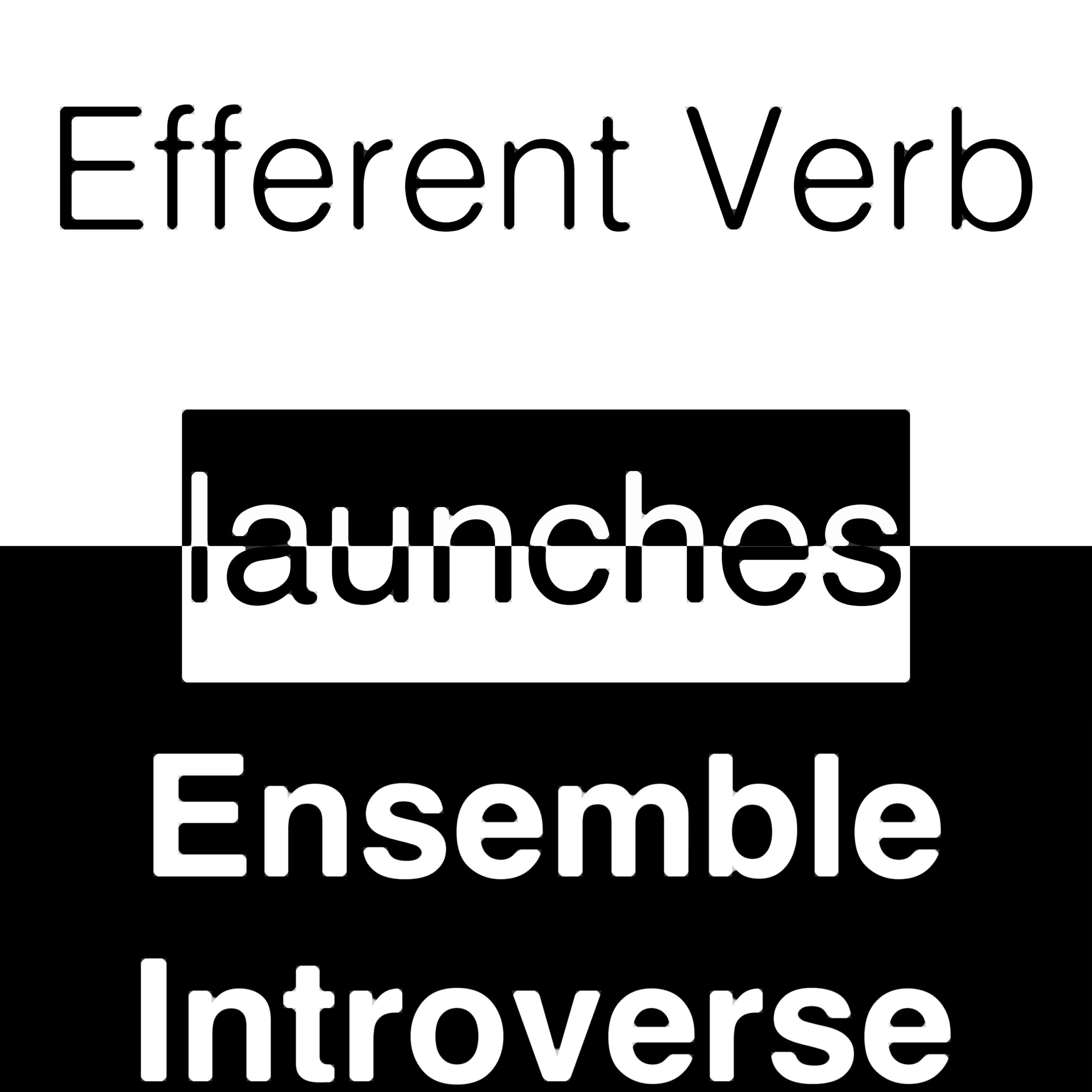 efferent-verb-launches-ensemble-introverse-efferent-verb