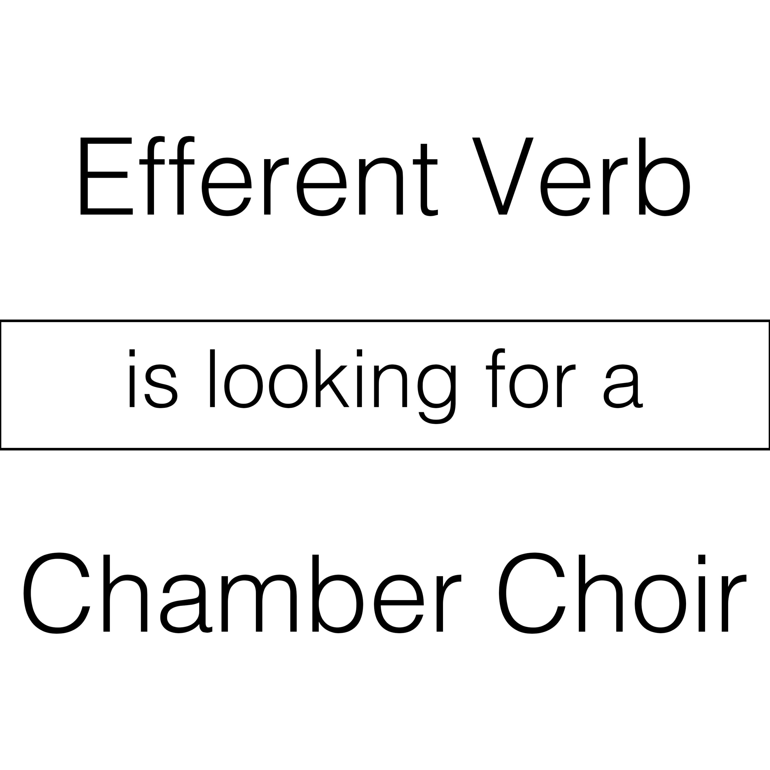 Efferent Verb is looking for a chamber choir